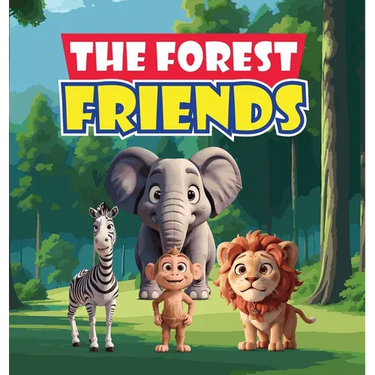 The Forest Friends: A Story About A Group of Animals Who Live In A Forest and Have to Work Together to Protect Their Home from Greedy Deve