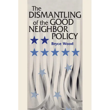 The Dismantling of the Good Neighbor Policy