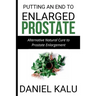 Putting an End to Enlarged Prostate: Alternative Natural Cure To Prostate Enlargement