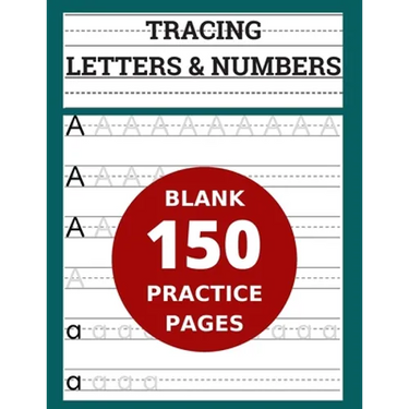 Tracing Letters & Numbers 150 Blank Practice Pages: Workbook for Preschool/ Kindergarten /Kids Ages 3-5/ Blank Pages Practice Books For Kids