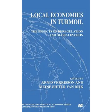 Local Economies in Turmoil: The Effects of Deregulation and Globalization