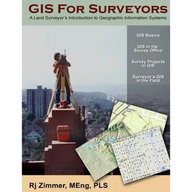 GIS For Surveyors: A Land Surveyor's Introduction to Geographic Information Systems