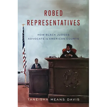 Robed Representatives: How Black Judges Advocate in American Courts
