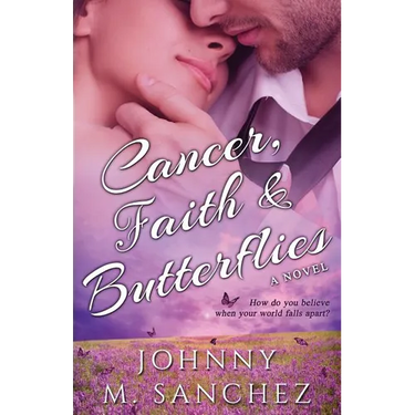 Cancer, Faith & Butterflies: How do you believe when your world falls apart?