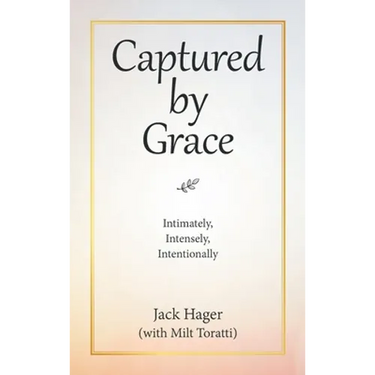 Captured by Grace: Intimately, Intensely, Intentionally
