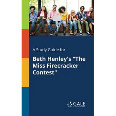 A Study Guide for Beth Henley's "The Miss Firecracker Contest"