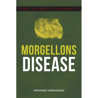 Morgellons Disease: The Silent Pandemic