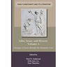 John, Jesus, and History, Volume 3: Glimpses of Jesus through the Johannine Lens
