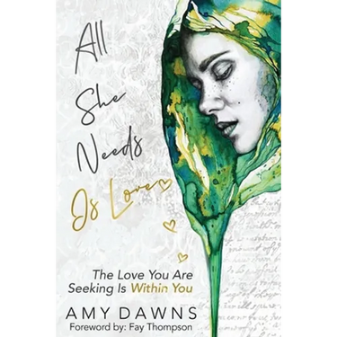 All She Needs Is Love: The Love You Are Seeking Is Within You