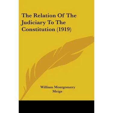 The Relation Of The Judiciary To The Constitution (1919)