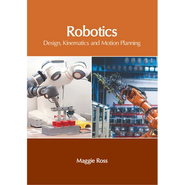 Robotics: Design, Kinematics and Motion Planning