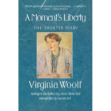 A Moment's Liberty: The Shorter Diary: The Virginia Woolf Library Authorized Edition