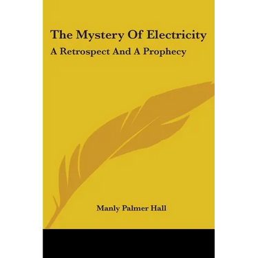 The Mystery Of Electricity: A Retrospect And A Prophecy
