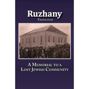 Translation of Rozana - A Memorial to the Ruzhinoy Jewish Community