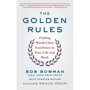 The Golden Rules: Finding World-Class Excellence in Your Life and Work