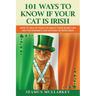101 Ways To Know If Your Cat Is Irish: How To Talk To Your Cat About Their Secret Life and the Romance And Mystery Of Ireland And The Irish