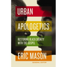 Urban Apologetics: Restoring Black Dignity with the Gospel