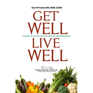 Get Well Live Well: A guide to living a life of Health and Wholeness