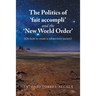 The Politics of 'Fait Accompli' and the 'New World Order': (On How to Create a Subservient Society)