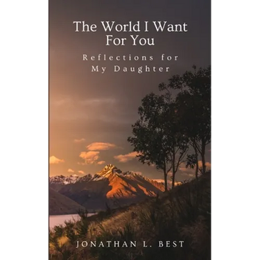 The World I Want for You: Reflections for My Daughter