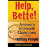 Help, Bette!: Answers to Health Questions from Hurting People