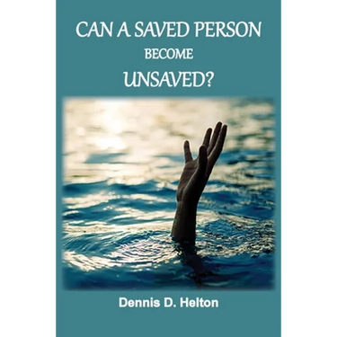 Can A Saved Person Become Unsaved?