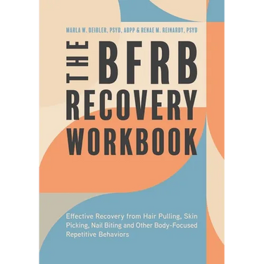 The Bfrb Recovery Workbook: Effective Recovery from Hair Pulling, Skin Picking, Nail Biting, and Other Body-Focused Repetitive Behaviors