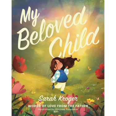 My Beloved Child: Words of Love from the Father
