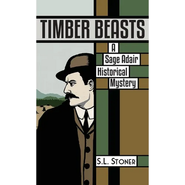 Timber Beasts: A Sage Adair Historical Mystery of the Pacific Northwest
