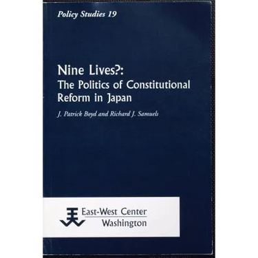 Nine Lives?: The Politics of Constitutional Reform in Japan