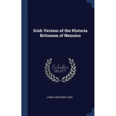 Irish Version of the Historia Britonum of Nennius