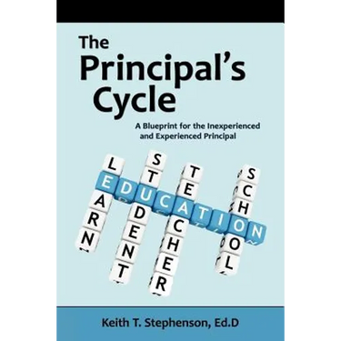 The Principal's Cycle: A Blueprint for the Inexperienced and Experienced Principal