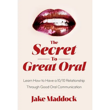 The Secret to Great Oral: Learn How to Have a 10/10 Relationship Through Good Oral Communication