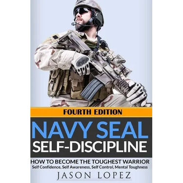 NAVY SEAL Self-Discipline: How To Become The Toughest Warrior