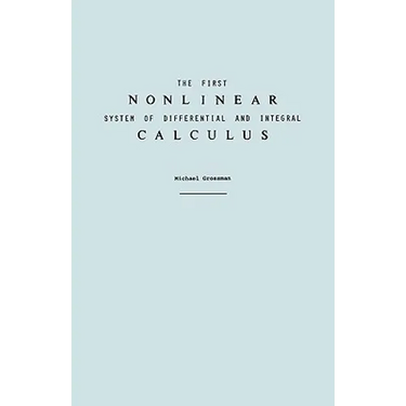 The First Nonlinear System of Differential and Integral Calculus