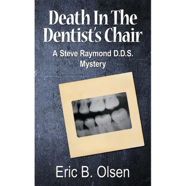 Death in the Dentist's Chair: A Steve Raymond D.D.S. Mystery