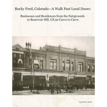 Rocky Ford, Colorado--A Walk Past Local Doors: Businesses and Residences from the Fairgrounds to Reservoir Hill, US 50 Curve to Curve