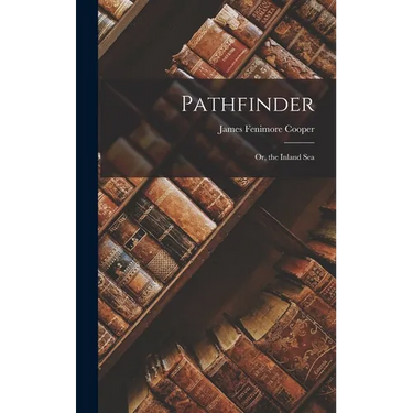 Pathfinder: Or, the inland sea