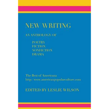 New Writing: An Anthology of Poetry, Fiction, Nonfiction, Drama