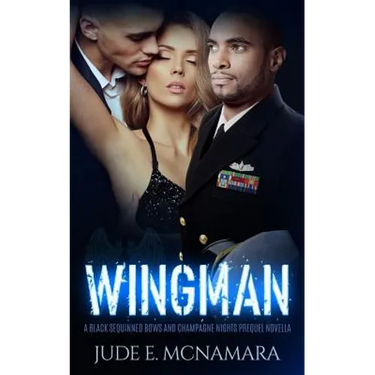 Wingman: A Black Sequinned Bows And Champagne Nights Prequel Novella