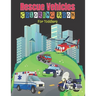 Rescue Vehicles Coloring Book For Toddlers: 25 Big and Simple Designs & Unique Images For Beginners Learning How to Color: Cars, Trucks, Planes, Rescu
