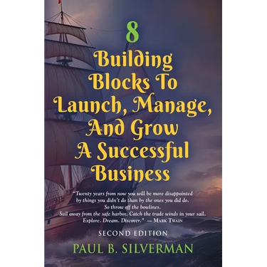 8 Building Blocks To Launch, Manage, And Grow A Successful Business - Second Edition