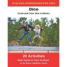Dyslexia Workbooks for Kids - Dice - Circle and Color Dice in Blocks - Math Games to Training the Brain to Do Basic Addition Facts