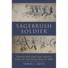 Sagebrush Soldier: Private William Earl Smith's View of the Sioux War of 1876