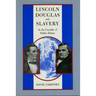 Lincoln, Douglas, and Slavery: In the Crucible of Public Debate