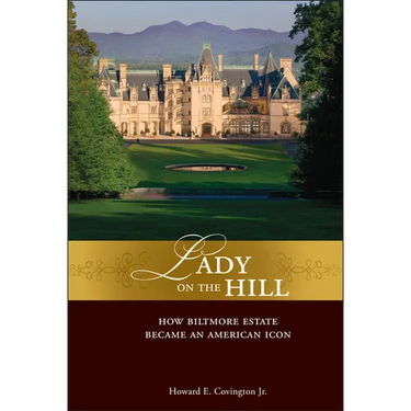 Lady on the Hill: How Biltmore Estate Became an American Icon