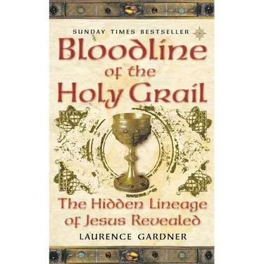 Bloodline of The Holy Grail: The Hidden Lineage of Jesus Revealed