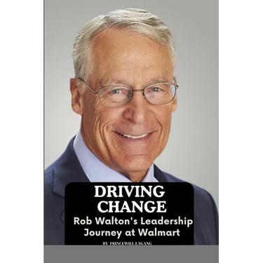 Driving Change: Rob Walton's Leadership Journey at Walmart