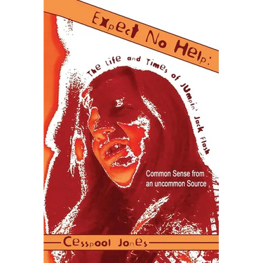 Expect No Help: The Life and Times of Jumpin' Jack Flash Common Sense from an Uncommon Source