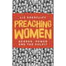 Preaching Women: Gender, Power and the Pulpit